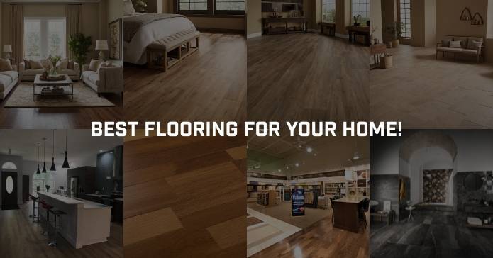 Best Flooring for Your Home: The Top 10 Flooring Options